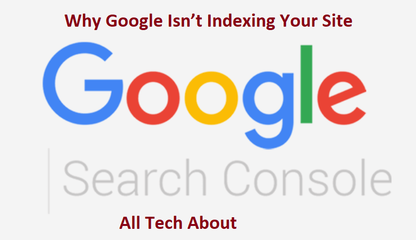 Why Google Isn’t Indexing Your Site