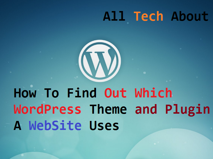 How to Find Out What WordPress Theme (and Plugins) a Site Uses